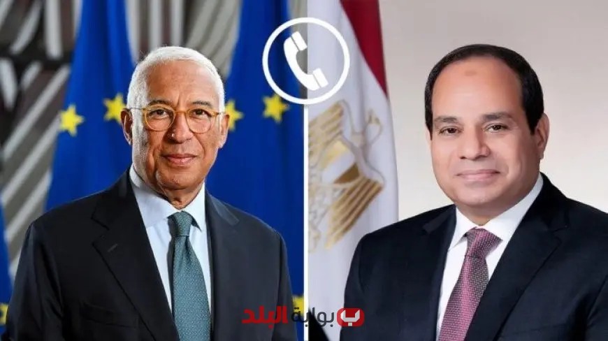 الرئيس السيسي يتواصل هاتفيًا مع رئيس المجلس الأوروبي لمناقشة آخر مستجدات القضايا الإقليمية