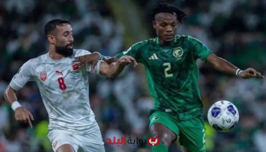 السعودية تتألق وتحقق انتصاراً ساحقاً على البحرين 0/2، وتتأهل للملحق المؤهل لكأس العالم!