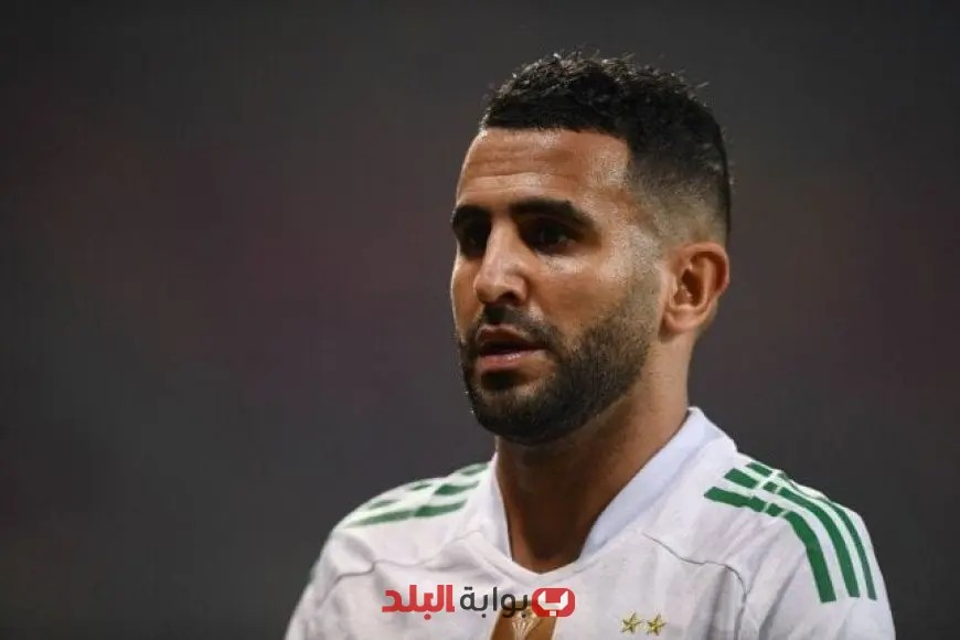 محرز ونجم مانشستر سيتي يتألقان في قائمة منتخب الجزائر لتصفيات كأس العالم