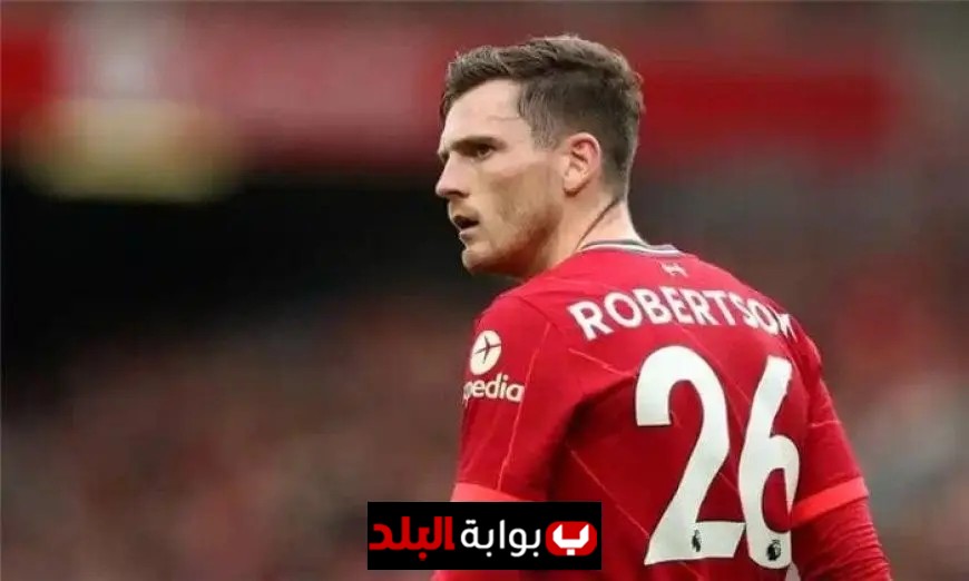 روبرتسون يكشف عن وعد مثير قبل مواجهة ليفربول المرتقبة أمام أتلتيكو مدريد