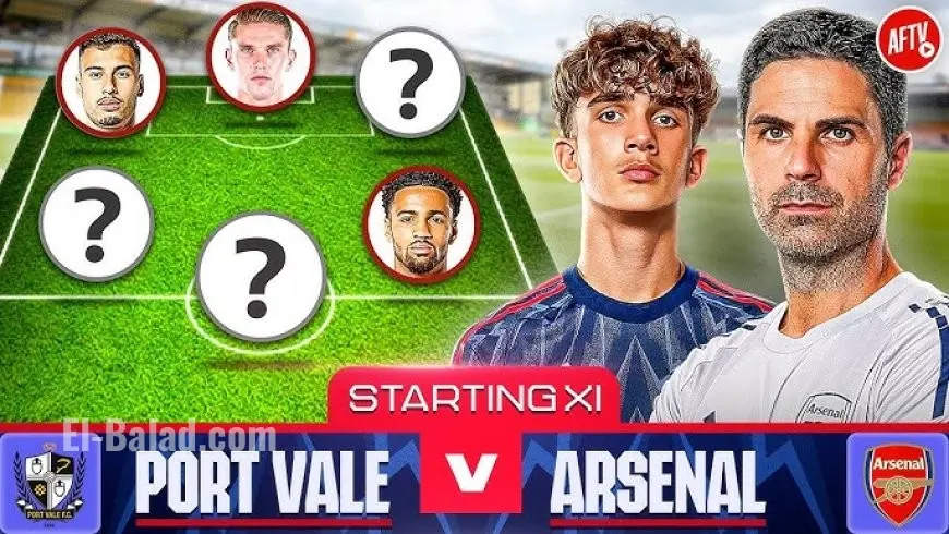 Port Vale F.C. vs Arsenal F.C.: Full Timeline, Lineups, Prediction & Where to Watch the Big Clash