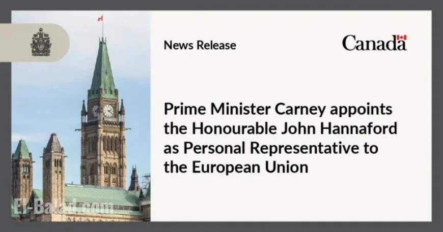 Prime Minister Carney Names John Hannaford as EU Personal Representative