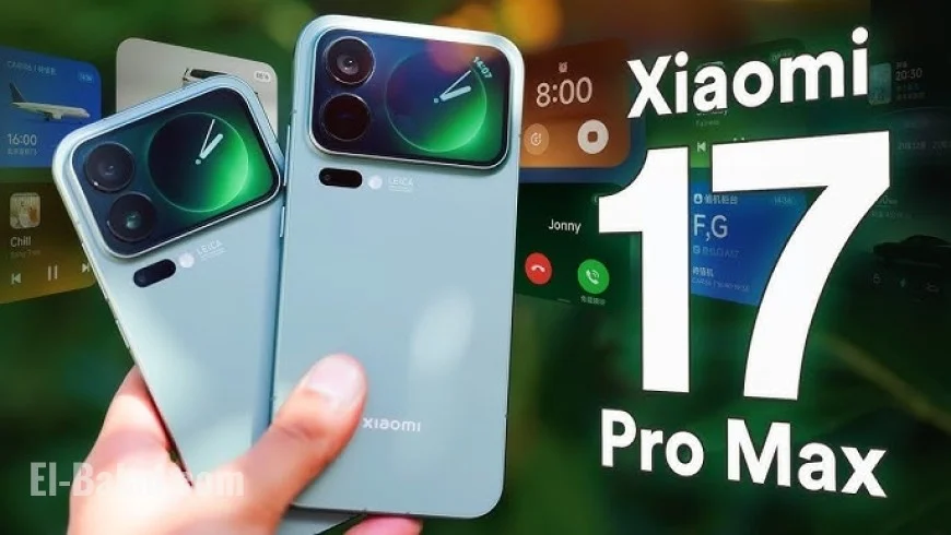 Xiaomi 17 Pro Max Launch: Specs, Price in UAE, and Everything You Need to Know