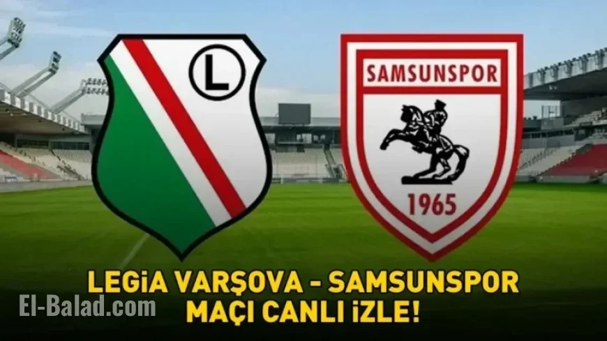 Watch Legia Warsaw vs Samsunspor Live: TRT 1 Streaming Details