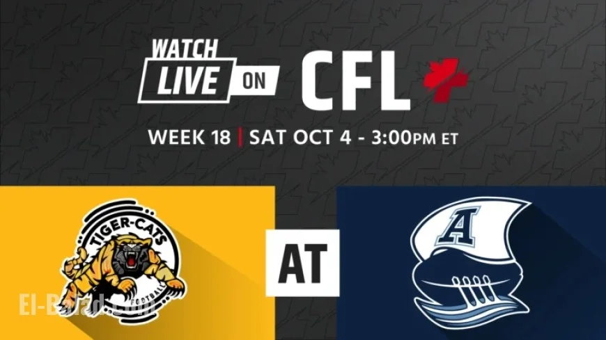 Hamilton Tiger-Cats Challenge Toronto Argonauts in Week 18 Showdown