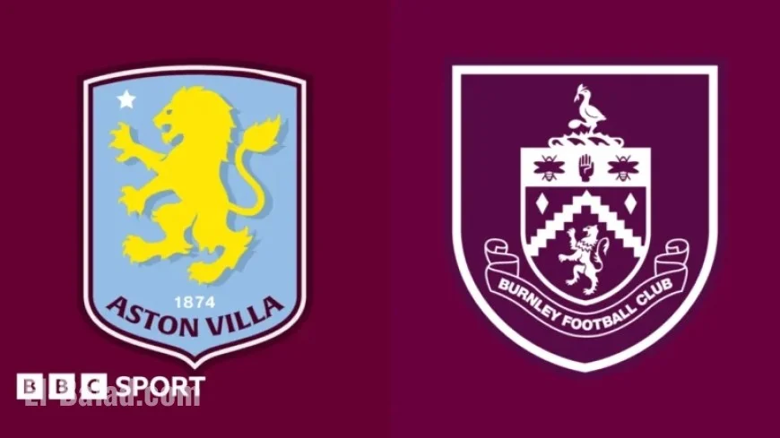 Aston Villa vs Burnley: Premier League Preview, Team News, Stats & Rivalry