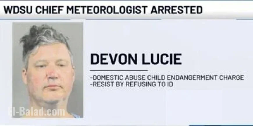 Devon Lucie: WDSU Chief Meteorologist Faces Legal Trouble After Domestic Dispute Arrest in Louisiana